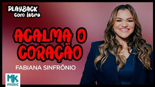 Fabiana Sinfrônio  Acalma o Coração Playback com Letra Oficial MK Music [upl. by Menendez]