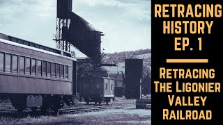 Retracing The Ligonier Valley Railroad  Retracing History Episode 1 [upl. by Ynattyrb]