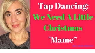 Tap Dancing quotWe Need A Little Christmasquot From MAME [upl. by Tullusus899]