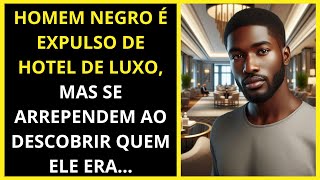 HOMEM NEGRO É EXPULSO DE HOTEL DE LUXO MAS SE ARREPENDEM AO DESCOBRIR QUEM ELE ERA [upl. by Manno]