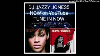 RIHANNADISTURBIA NEW EXTENDED DUB REMIX by DJ JAZZY JONES5 [upl. by Carita675]