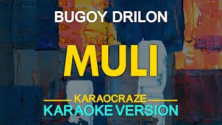 MULI  Bugoy Drilon KARAOKE Version [upl. by Urbanna]