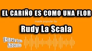 Rudy La Scala  El Cariño Es Como Una Flor Versión Karaoke [upl. by Ahseia545]