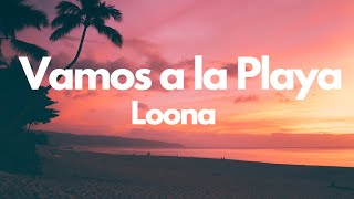 Vamos a la Playa  Loona Lyrics [upl. by Huberty817]