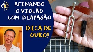 Afinando o VIOLÃO com o DIAPASÃO – Dica de Ouro [upl. by Annoval]