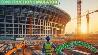 BAU SIMULATOR CONSTRUCTION SIMULATOR 2022 ARENA ENTRANCE STAGE GH construction bausimulator [upl. by Button]