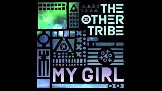 The Other Tribe  My Girl Audio [upl. by Nurse]