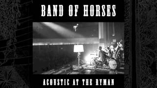 Band Of Horses  Older Acoustic At The Ryman [upl. by Ymia]