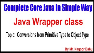 Java Wrapper class  Conversions from Primitive Type to Object Type  By Nagoor Babu Sir [upl. by Nowad212]