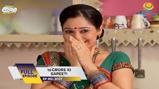 Ep 2007  10 Crore Ki Saree  Taarak Mehta Ka Ooltah Chashmah  Full Episode  तारक मेहता [upl. by Orodoet529]