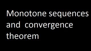 Monotone sequences and convergence theorem [upl. by Kulda117]