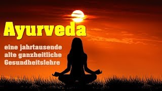 AYURVEDA  Die jahrtausende alte Gesundheitslehre  Ganzheitliche Gesundheit aus Indien [upl. by Isabella]