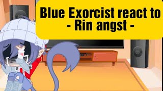 Blue Exorcist react to Rin angst  Reposted because of Copyright [upl. by Otnas586]