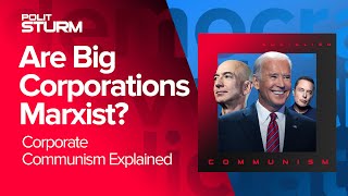 Are Big Corporations Marxist Corporate Communism Explained [upl. by Carman]