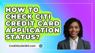 How To Check Citi Credit Card Application Status  CreditGuide360com [upl. by Nilloc]