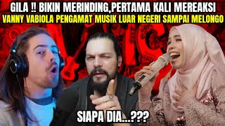 MASYALLAH  PERTAMA KALI MEREAKSI VANNY VABIOLA PENGAMAT MUSIK LUAR SAMPAI MELONGO  REACTION [upl. by Nnylrac]