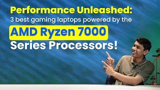 Performance Unleashed Three best gaming laptops powered by the AMD Ryzen 7000 Series Processors [upl. by Ramos]