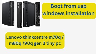 Lenovo thinkcentre m70q  m80q  90q gen 3 tiny pc boot from usb  how to install windwos on leno [upl. by Acysej]