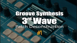 Groove Synthesis  3rd Wave  Patch Deconstruction  Attempt 1 [upl. by Ubana]