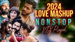 Love Mashup 2024  Nonstop  Jukebox 2024  VDj Royal [upl. by Macomber]