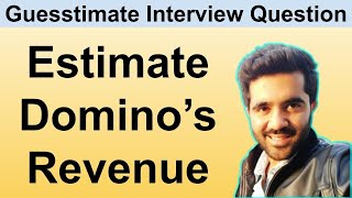 How to solve Guesstimate Questions in Interviews What is the revenue of Dominos [upl. by Nolly]