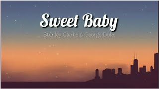 Sweet baby  lyrics   Stanley Clarke amp George Duke [upl. by Hutner]