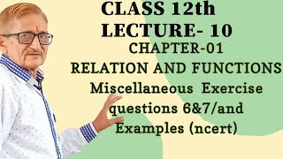 Class12  lec10  Ch1  Relation and functions Miscellaneous Ex  Q6amp7  Examples  ncert [upl. by Odama]