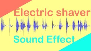 Electric shaver Sound Effect [upl. by Tneicniv]