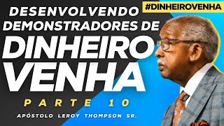 Desenvolvendo Demonstradores De Dinheiro Venha  Parte 10  Ap Leroy Thompson Sr [upl. by Jeanelle]