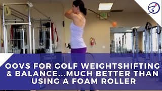 Oovs for Golf Weightshifting amp BalanceMUCH better than using a foam roller [upl. by Trillbee147]