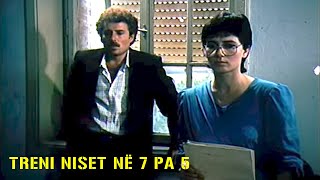 Treni niset ne 7 pa 5 Film ShqiptarAlbanian Movie [upl. by Greenwald825]