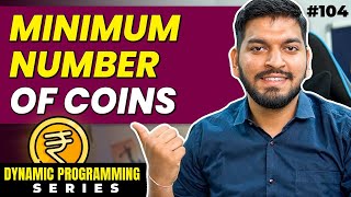 Lecture 104 Minimum Number of Coins  DP Series [upl. by Warwick349]