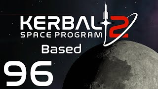 Kerbal Space Program 2  Based  Episode 96 [upl. by Eddy419]