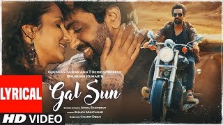 Gal Sun Official Lyrical Video  Akhil Sachdeva  Manoj Muntashir  Bhushan Kumar [upl. by Adi97]