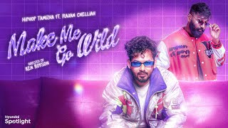 Make Me Go Wild Official Video Hiphop Tamizha ft Rajan Chelliah  Hyundai Spotlight [upl. by Nelehyram]