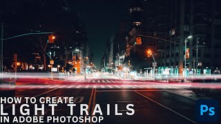 How To Get The Perfect Light Trail Effect In Photoshop [upl. by Shuping942]