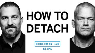 How to Detach A Super Power for Life amp Leadership  Jocko Willink amp Dr Andrew Huberman [upl. by Yhtamit]