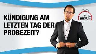 Kann ich noch am letzten Tag meiner Probezeit die Kündigung erhalten  Betriebsrat Video [upl. by Renrut18]