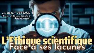 L’éthique scientifique face à ses lacunes  Avec le Prof Benoit DEVEAUD [upl. by Ozner858]