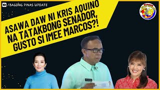 TATAKBONG SENADOR DI MAHANAP SI KRIS KAYA SI IMEE ANG GUSTONG PAKASALAN [upl. by Najram]