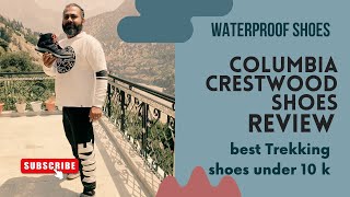 Columbia Crestwood Shoes  Product Review  Best Trekking Shoes under 10k  Real Test  Wishy Vish [upl. by Alie]