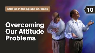 Sabbath Bible Lesson 10 Overcoming Our Attitude Problems  Studies in the Epistle of James [upl. by Franzoni]