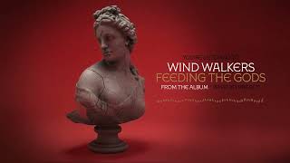 Wind Walkers  Feeding The Gods [upl. by Joann]