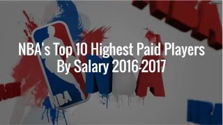 Top 10 Highest Paid NBA Players of 20162017 based on salary [upl. by Haelem]