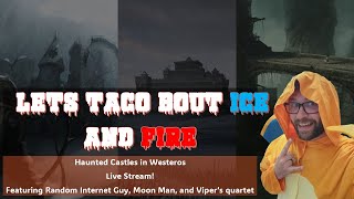 Lets Taco Bout Ice and Fire Haunted Castles in Westeros [upl. by Arrotal689]