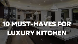 10 MUSTHAVES FOR LUXURY KITCHEN [upl. by Uolyram825]