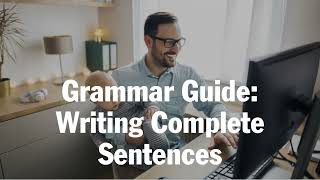 Grammar Guide Writing Complete Sentences [upl. by Alithia]