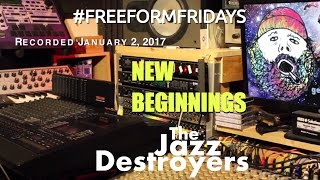 New Beginnings  The Jazz Destroyers FreeformFridays 2017 Session 1 [upl. by Aggappora]