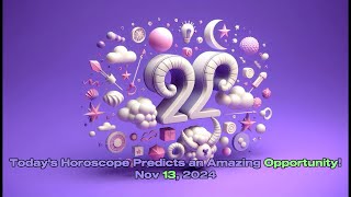 Nov 13 2024  Todays Horoscope [upl. by Brooke107]