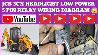 JCB 3CX HEADLIGHT LOW POWER  5 PIN RELAY WIRING DIAGRAM 😱🤔 [upl. by Ecinwahs]